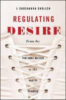 Regulating Desire: From the Virtuous Maiden to the Purity Princess