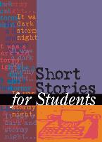 Short Stories for Students: Presenting Analysis, Context & Criticism on Commonly Studied Short Stories