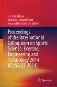 Proceedings of the International Colloquium on Sports Science, Exercise, Engineering and Technology 2014 (Icosseet 2014)