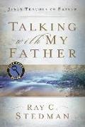 Talking with My Father: Jesus Teaches on Prayer