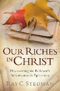 Our Riches in Christ: Discovering the Believer's Inheritance in Ephesians