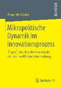 Mikropolitische Dynamik im Innovationsprozess