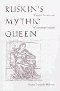 Ruskin's Mythic Queen