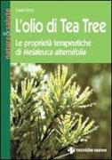 L'olio di tea tree. Le proprietà terapeutiche di Melaleuca alternifolia