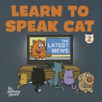 The Latest Mews: Learn to Speak Cat 2