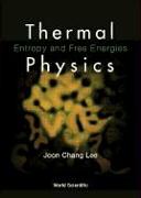 Thermal Physics: Entropy and Free Energies