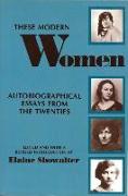 These Modern Women: Autobiographical Essays from the Twenties Second Edition