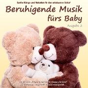 Beruhigende Musik fürs Baby 2 - Sanfte Klänge und Melodien für den erholsamen Schlaf