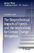 The Biogeochemical Impacts of Forests and the Implications for Climate Change Mitigation