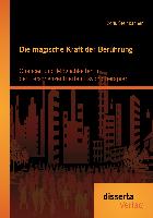 Die magische Kraft der Berührung: Chancen und Möglichkeiten in der Personenzentrierten Psychotherapie?