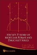 Hecke's Theory of Modular Forms and Dirichlet Series (2nd Printing and Revisions)