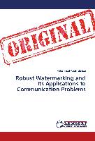 Robust Watermarking and its Applications to Communication Problems