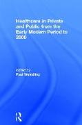 Healthcare in Private and Public from the Early Modern Period to 2000