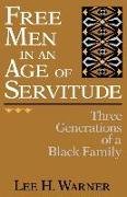 Free Men in an Age of Servitude