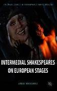 Intermedial Shakespeares on European Stages