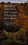 Idleness, Indolence and Leisure in English Literature