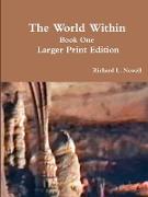 The World Within Book One Larger Print Edition
