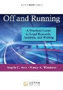 Off and Running: A Practical Guide to Legal Research, Analysis, and Writing