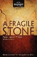 A Fragile Stone: Peter: Jesus' Friend
