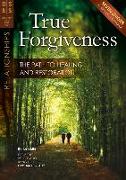 True Forgiveness: The Path to Healing and Restoration