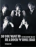 So You Want to Be a Rock'n' Roll Star: The Byrds Day-By-Day 1965-1973