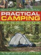 Practical Camping Handbook: How to Get the Most from Camping - Everything from Planning Your Trip to Setting Up Camp and Cooking Outdoors, with Ov