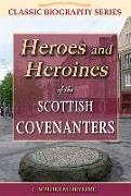 Heroes and Heroines of the Scottish Covenanters