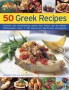 50 Greek Recipes: Authentic and Mouthwatering Recipes from Greece and the Eastern Mediterranean Shown in 230 Easy-To-Use Step-By-Step Ph