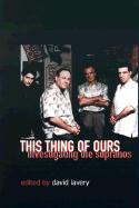 This Thing of Ours: Investigating the Sopranos