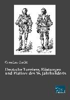 Deutsche Turniere, Rüstungen und Plattner des 16. Jahrhunderts