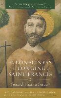 The Loneliness and Longing of Saint Francis: A Hollywood Filmmaker, a Medieval Saint, and a Life-Changing Spirituality for Today