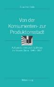 Von der Konsumenten- zur Produktionsstadt