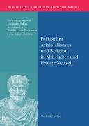 Politischer Aristotelismus und Religion in Mittelalter und Früher Neuzeit