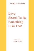 Love Seems to Be Something Like That