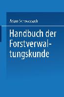 Handbuch der Forstverwaltungskunde