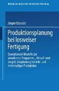 Produktionsplanung bei losweiser Fertigung