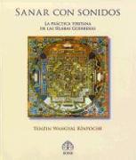 Sanar Con Sonidos: La Práctica Tibetana de Las Sílabas Guerreras [With CD (Audio)]