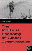 The Political Economy of Global Communication: An Introduction