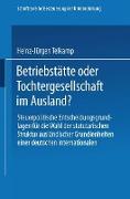 Betriebstätte oder Tochtergesellschaft im Ausland?