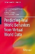 Predicting Real World Behaviors from Virtual World Data