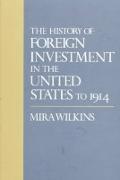 The History of Foreign Investment in the United States to 1914