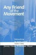 Any Friend of the Movement: Networking for Birth Control, 1920-1940