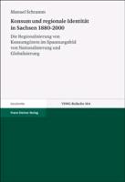 Konsum und regionale Identität in Sachsen 1880-2000
