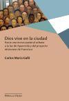 Dios vive en la ciudad : hacia una nueva pastoral urbana a la luz de Aparecida y del proyecto misionero de Francisco