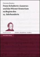 Franz Schuberts "Lazarus" und das Wiener Oratorium zu Beginn des 19. Jahrhunderts