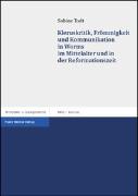 Kleruskritik, Frömmigkeit und Kommunikation in Worms im Mittelalter und in der Reformationszeit