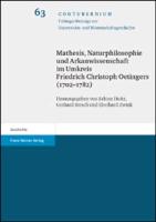 Mathesis, Naturphilosophie und Arkanwissenschaft im Umkreis Friedrich Christoph Oetingers (1702-1782)