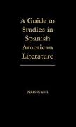 Guide to Studies in Spanish American Literature