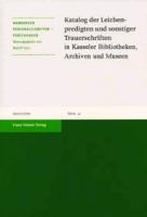 Katalog der Leichenpredigten und sonstiger Trauerschriften in Kasseler Bibliotheken, Archiven und Museen