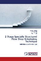 2 Stage Specially Structured Flow Shop Scheduling Technique